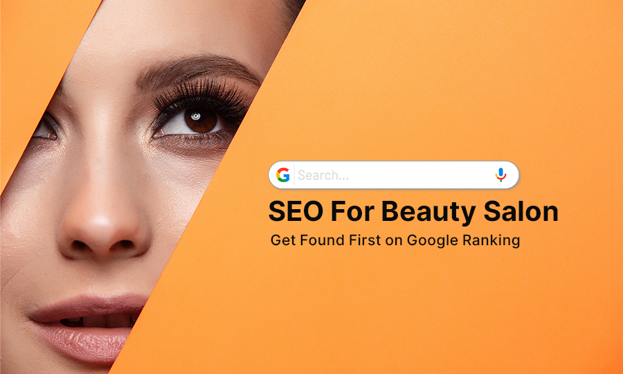 SEO for Beauty Salon: Get Found First on Google Ranking