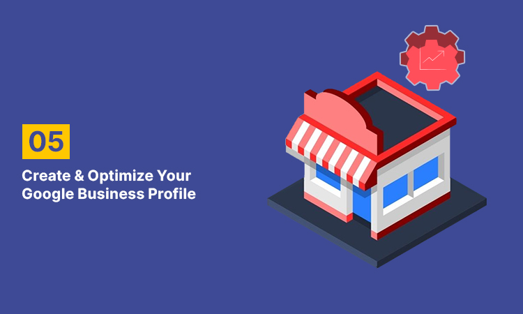 Create & Optimize Your Google Business Profile