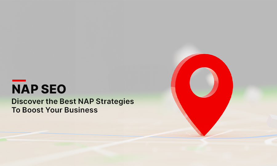 NAP SEO: Discover the Best NAP Strategies to Boost Your Business