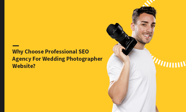 Why Choose Professional SEO Agency for Wedding Photographer Website?