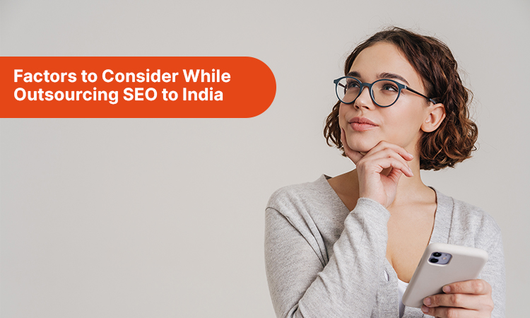 Factors to Consider While Outsourcing SEO to India