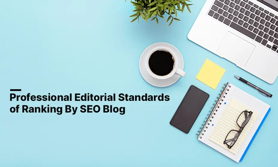 Professional Editorial Standards of Ranking By SEO Blog