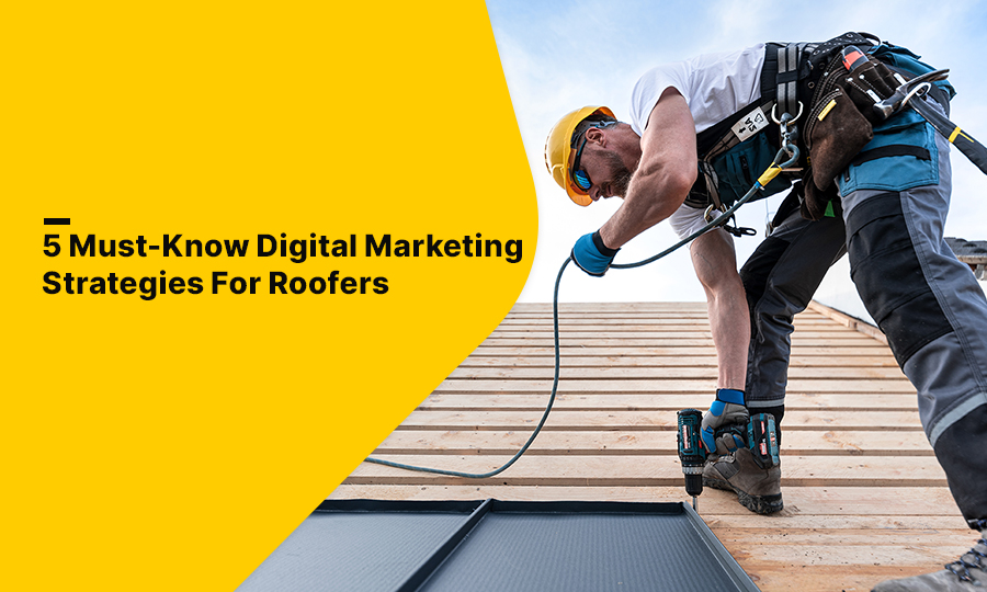 5 Must-Know Digital Marketing Strategies for Roofers