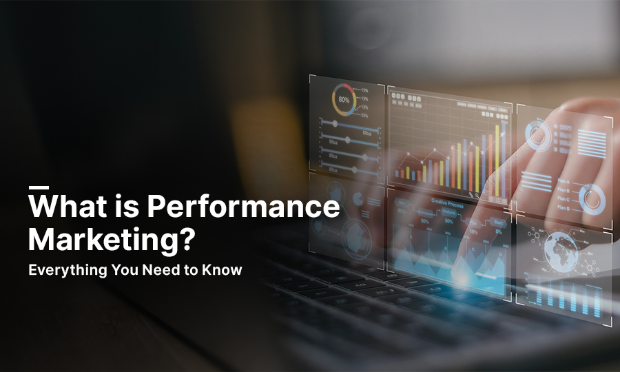 What is Performance Marketing? Everything You Need to Know