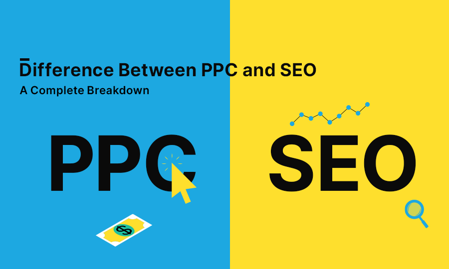 Difference Between PPC and SEO: Which one is Right for You?