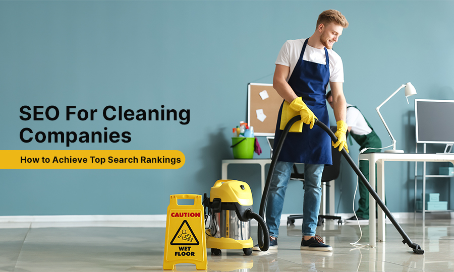 SEO for Cleaning Companies: How to Achieve Top Search Rankings