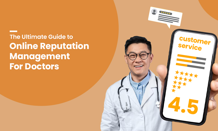 The Ultimate Guide to Online Reputation Management for Doctors