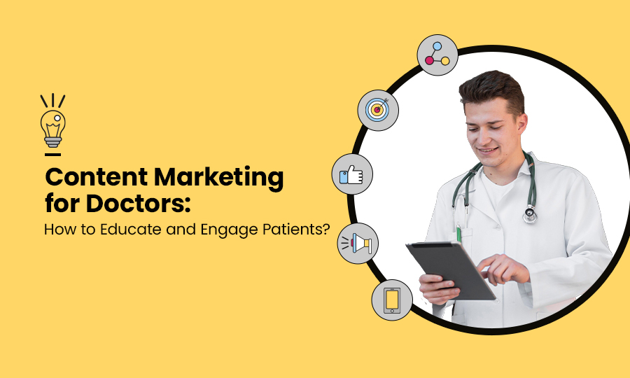 Content Marketing for Doctors: How to Educate and Engage Patients