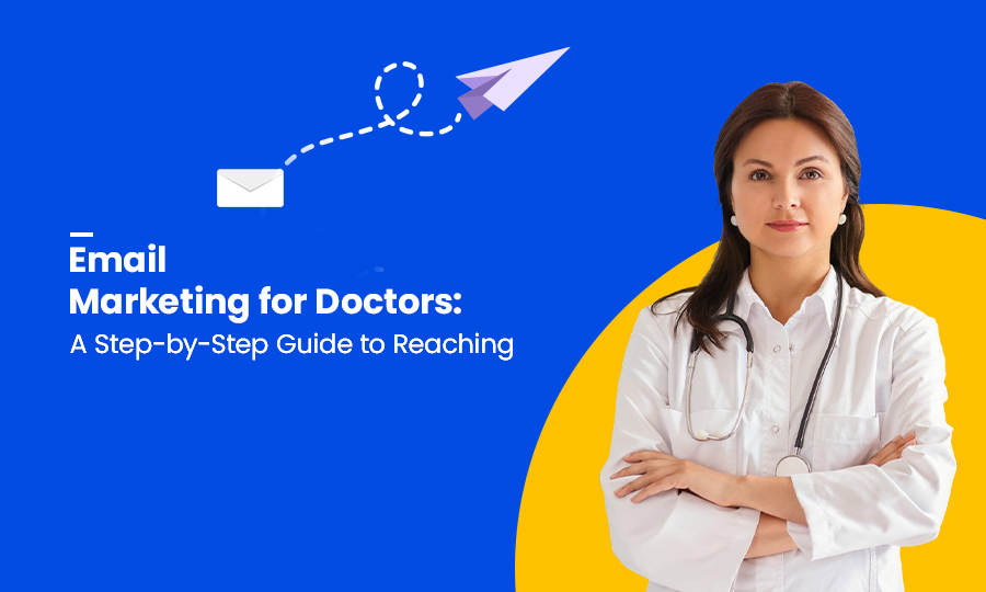 Email Marketing for Doctors: A Step-by-Step Guide to Reaching