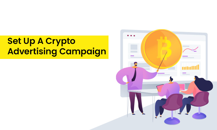 Top 7 Ideas to Set Up A Crypto Advertising Campaign