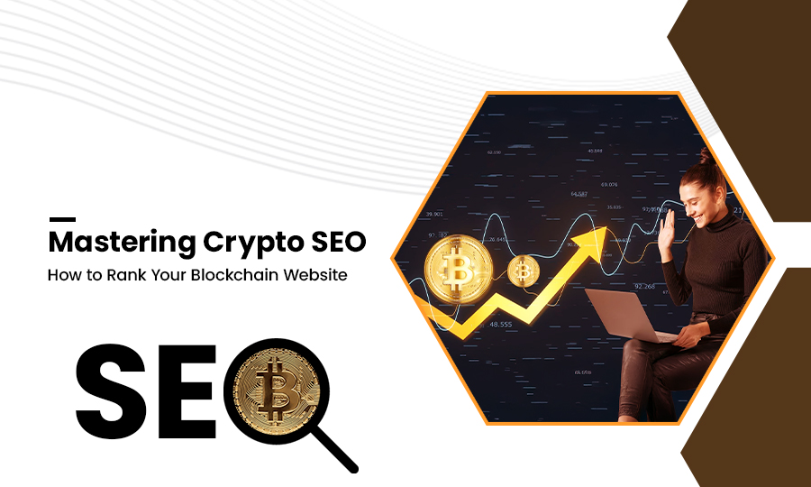 Mastering Crypto SEO: How to Rank Your Blockchain Website