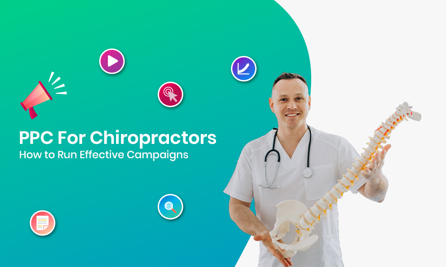 PPC for Chiropractors: How to Run Effective Campaigns