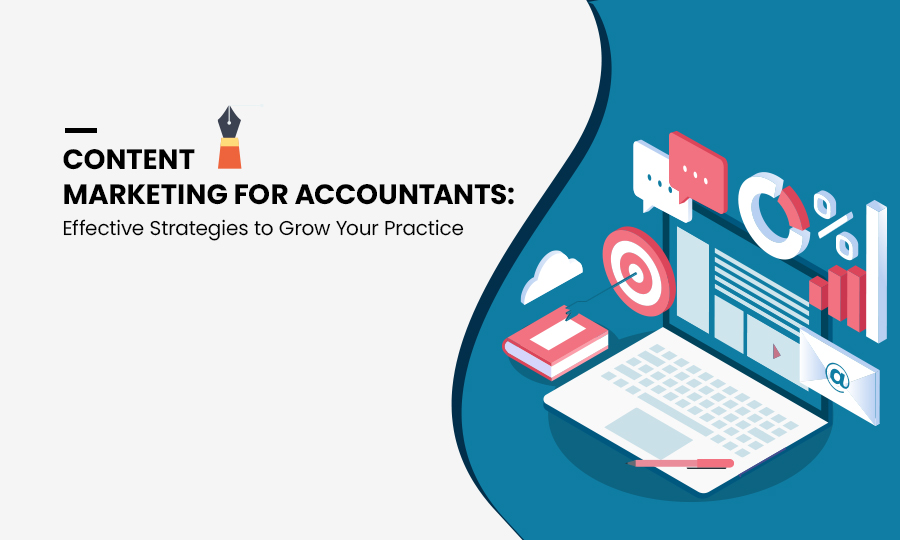 Content Marketing for Accountants: Effective Strategies to Grow Your Practice