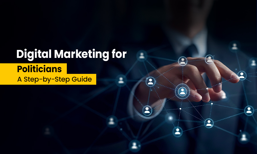 Digital Marketing for Politicians: A Step-by-Step Guide