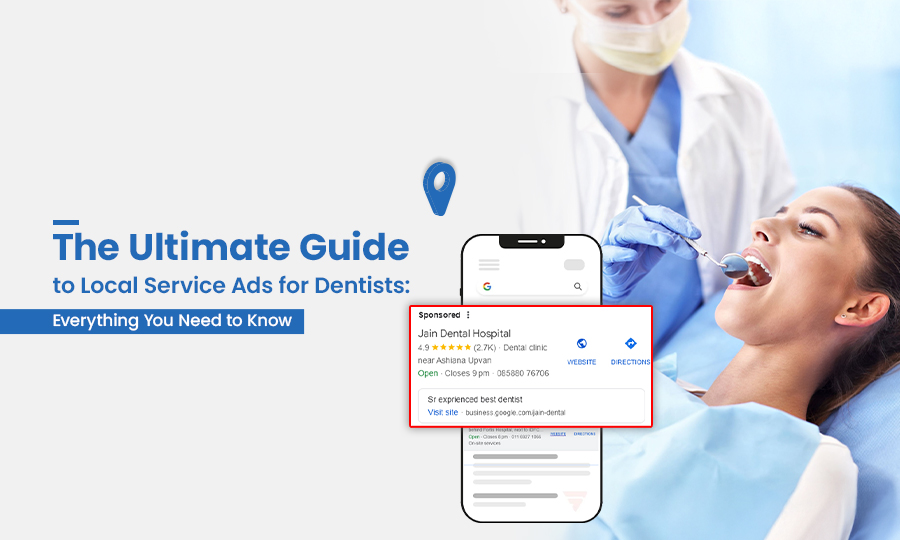 The Ultimate Guide to Local Service Ads for Dentists