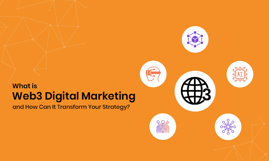 What is Web3 Digital Marketing and How Can It Transform Your Strategy?