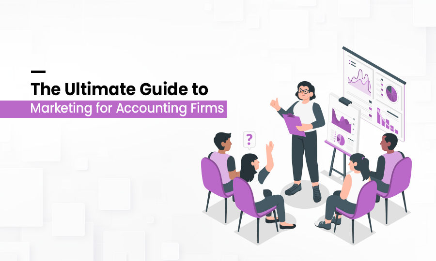 The Ultimate Guide To Marketing For Accounting Firms